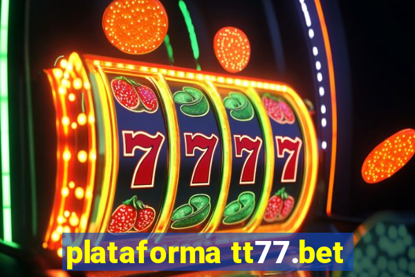 plataforma tt77.bet